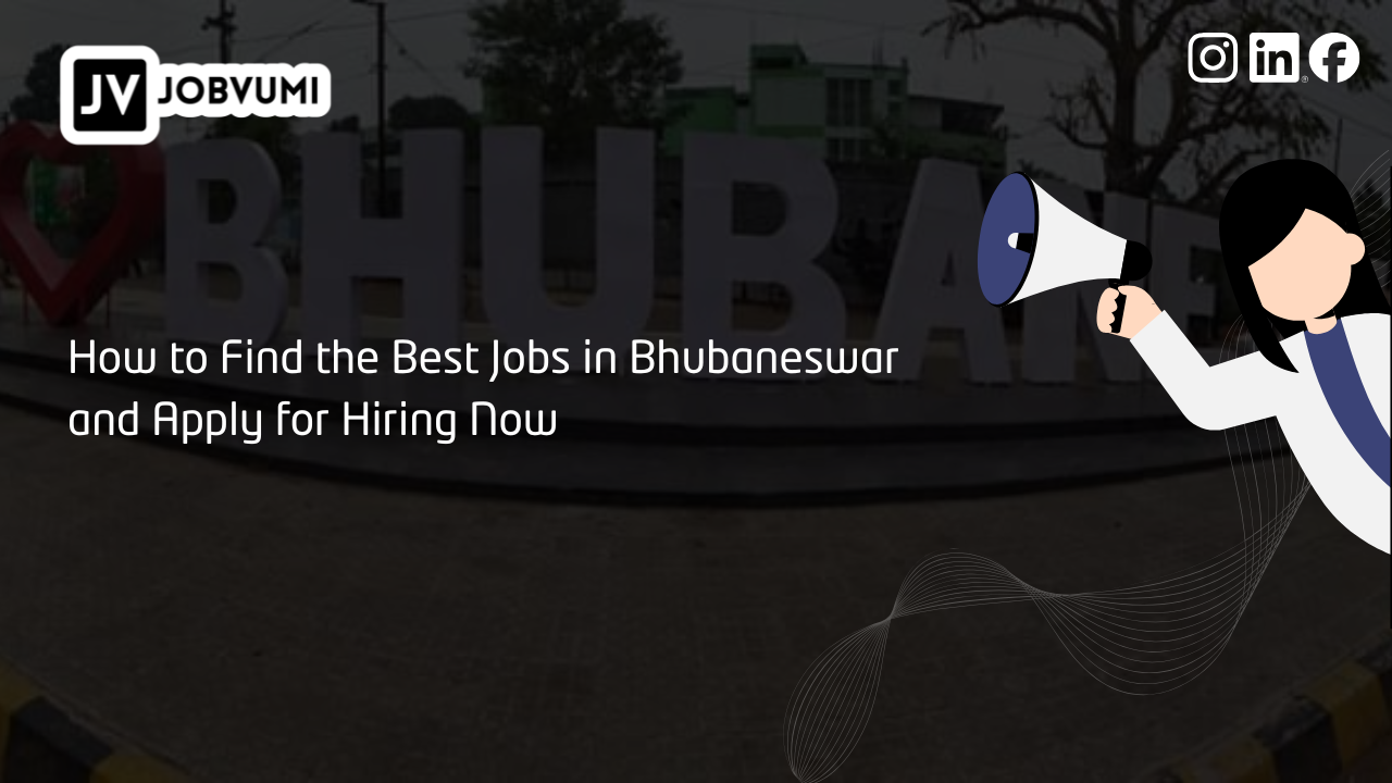 How to Find the Best Jobs in Bhubaneswar and Apply for Hiring Now