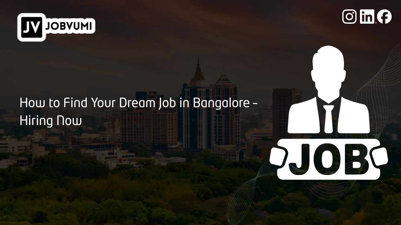 How to Find Your Dream Job in Bangalore – Hiring Now