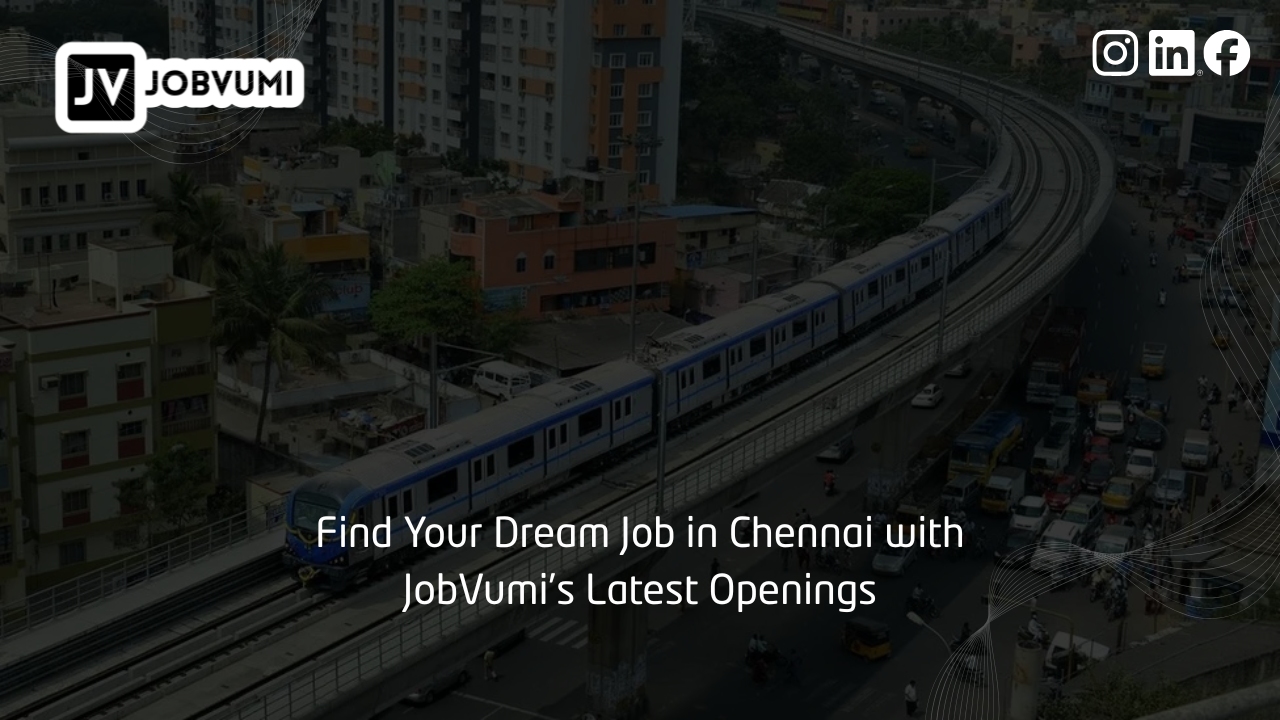 Find Your Dream Job in Chennai with JobVumi’s Latest Openings